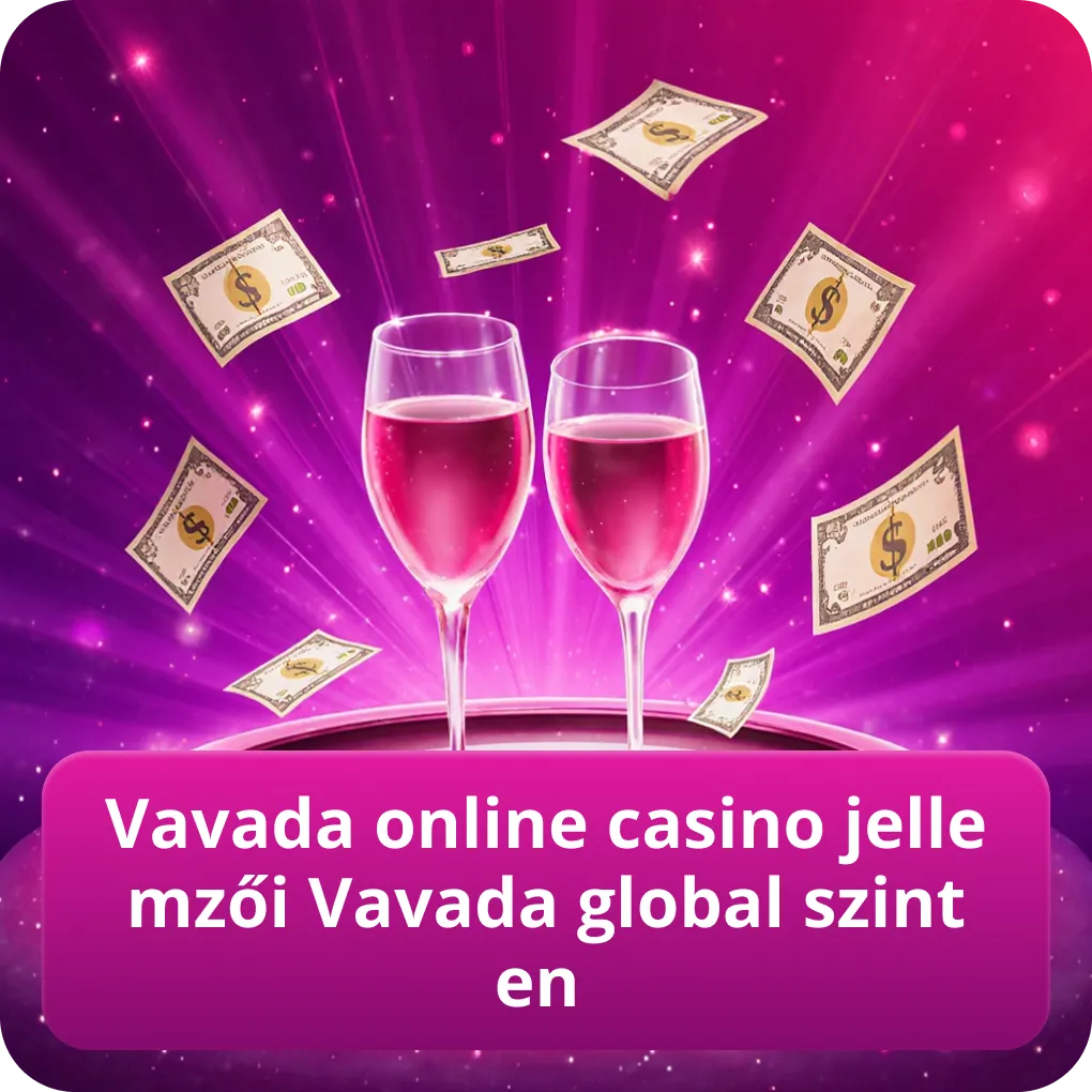 Vavada online casino jellemzői Vavada global szinten